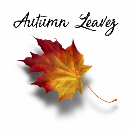 Autumn Leavez | Boomplay Music