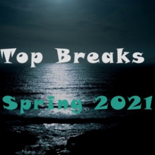 Top Breaks Spring 2021