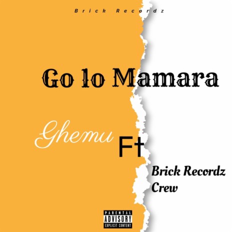 Go Lo Mamara ft. Brick Records Crew | Boomplay Music