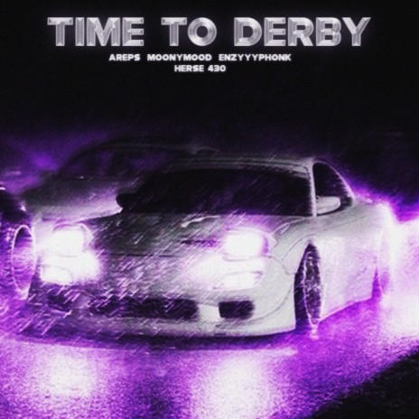 Time to Derby ft. Moonymood, ENZYYYPHONK & HERSE.430 | Boomplay Music