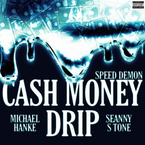 Cash Money Drip (Sped Up) ft. Michael Hanke & Seanny S Tone | Boomplay Music