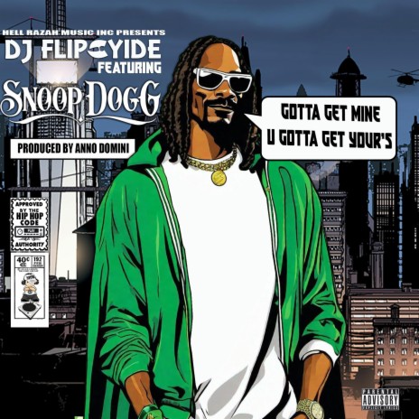 Gotta Get Mine U Gotta Get Your's ft. Snoop Dogg