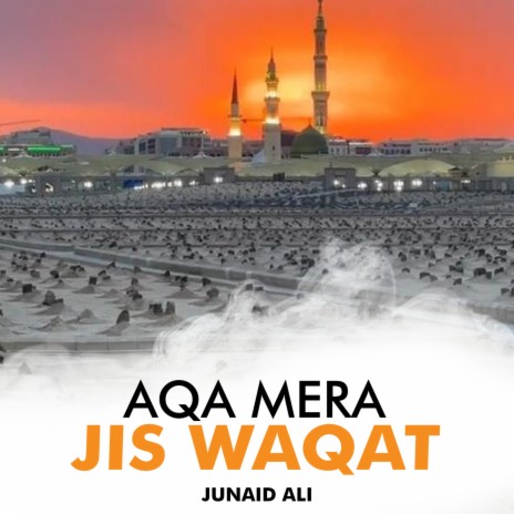 Aqa Mera Jis Waqat | Boomplay Music