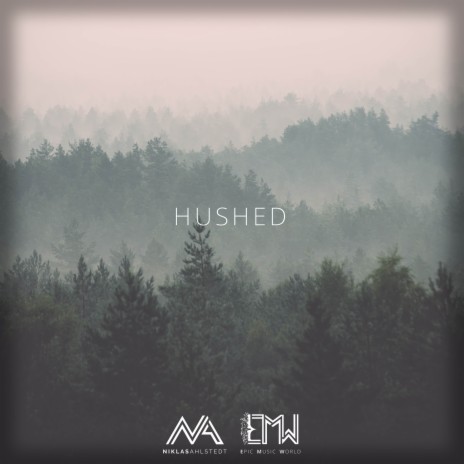 Hushed ft. Epic Music World | Boomplay Music