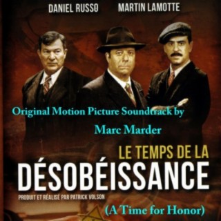 Le Temps de la Désobéissance (A Time For Honor) [Original Motion Picture Soundtrack]