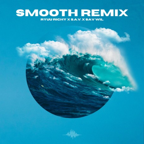 Smooth (Remix) ft. Sav Wil & S.A.V. | Boomplay Music