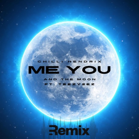 Me You and The Moon (Remix) ft. Teezy2ez | Boomplay Music