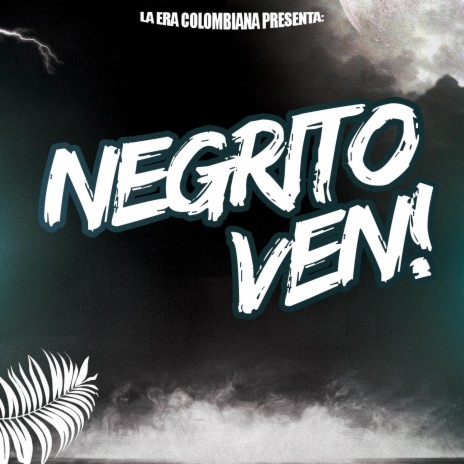 Negrito ven | Boomplay Music