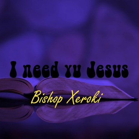 I need you jesus