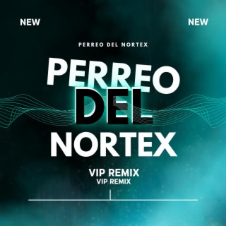 Perreo Del Nortex (Vip Remix)