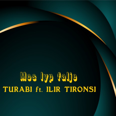 Mos lyp falje ft. Turabi | Boomplay Music