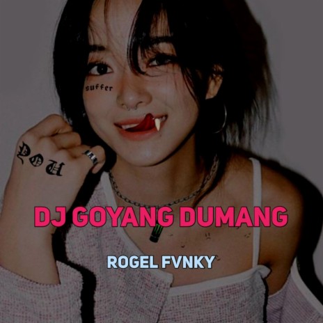 DJ GOYANG DUMANG | Boomplay Music