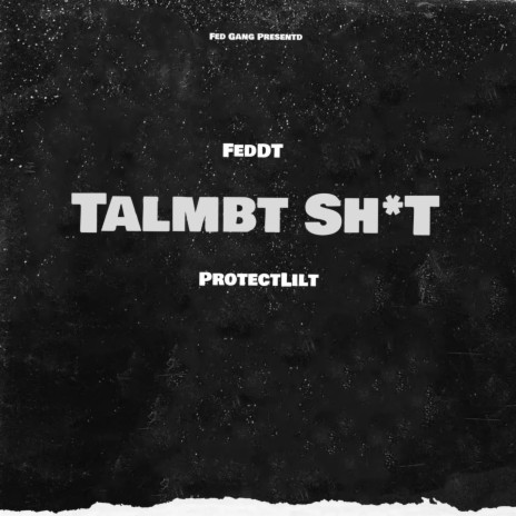 Talmbt Shit ft. ProtectLilT | Boomplay Music