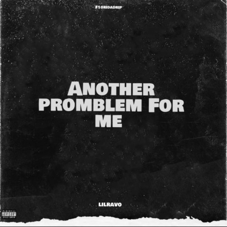 Another problem For me ft. F1oridadrip | Boomplay Music