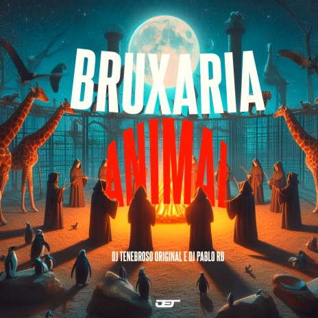 Bruxaria Animal ft. DJ Tenebroso | Boomplay Music