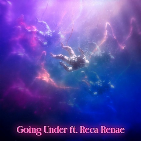 GOING UNDER ft. Reca Renae | Boomplay Music