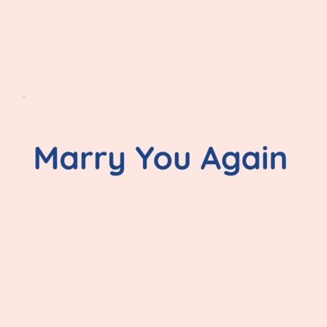 Marry You Again | Boomplay Music