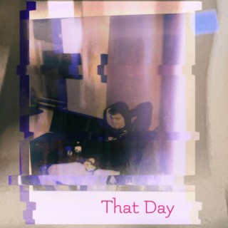 That Day lyrics | Boomplay Music