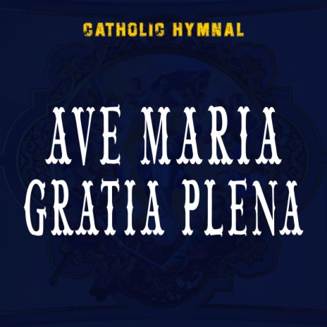 Ave Maria Gratia Plena