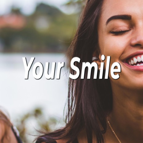 Your Smile | Boomplay Music