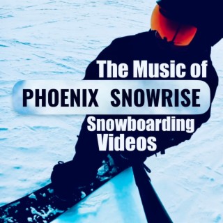 The Music of Phoenix Snowrise Snowboarding Videos EP