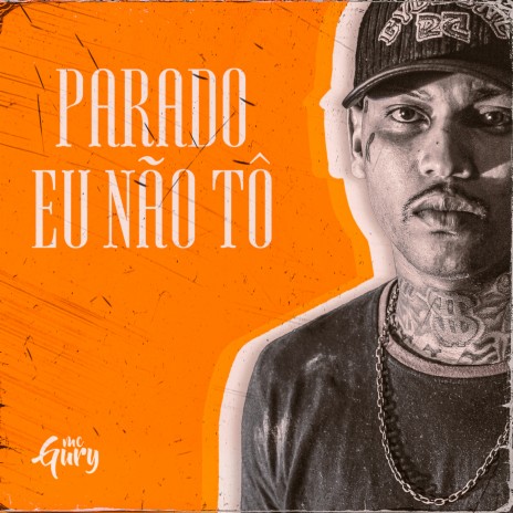 Parado Eu Não Tô | Boomplay Music