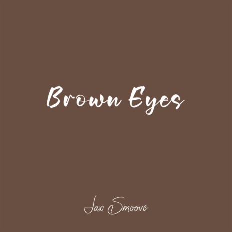 Brown Eyes | Boomplay Music