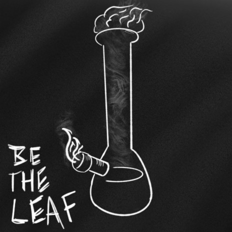 Be the Leaf | Boomplay Music