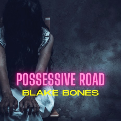 Possessive Road | Boomplay Music