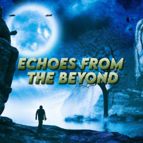 Echoes From The Beyond (PART 2)