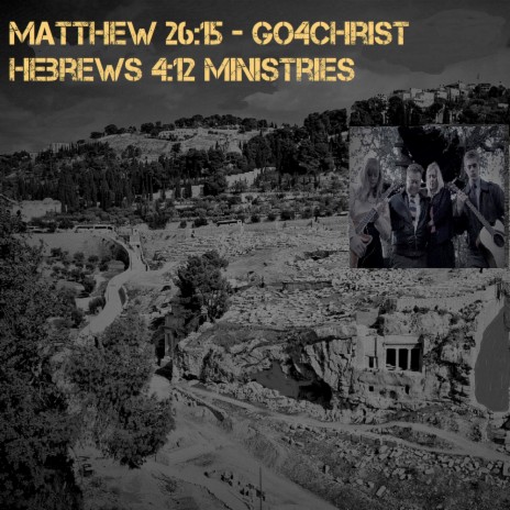 Matthew 26:15 - Go4Christ - Hebrews 4:12 Ministries ft. Rachel Duncan