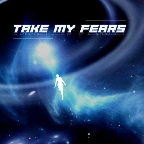 Take My Fears | Boomplay Music