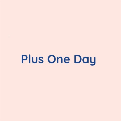 Plus One Day | Boomplay Music