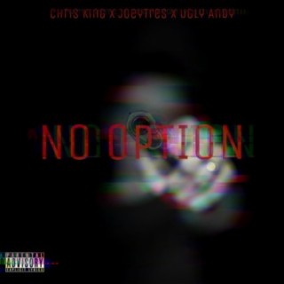 No Option (feat. Joeytres & Ugly Andy)