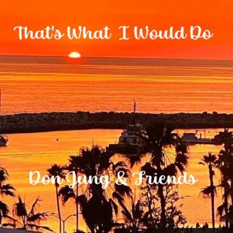That's What I Would Do (Don's Version) ft. Bobby Mustol | Boomplay Music