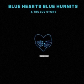 Blue Hearts Blue Hunnits: A Tru Luv Story