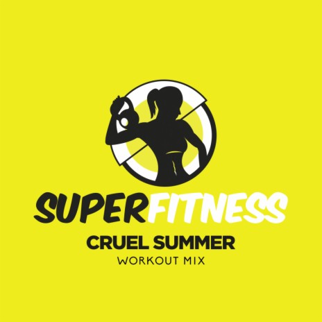 Cruel Summer (Workout Mix Edit 132 bpm)