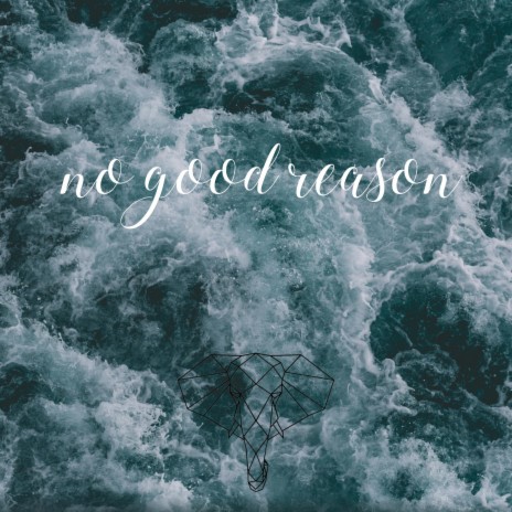 No Good Reason | Boomplay Music