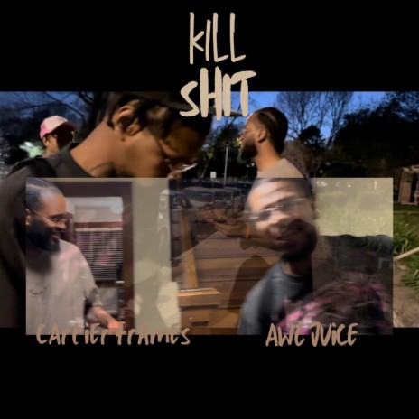 Kill Shit ft. AWC Juice | Boomplay Music
