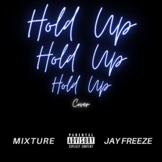 Hold Up Hold Up Hold Up (Cover)