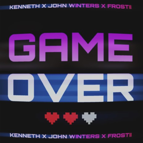 Game Over (feat. Kenneth & Frostii) | Boomplay Music