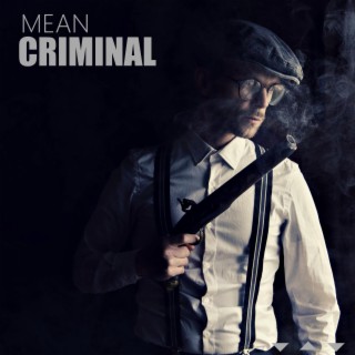 Mean Criminal