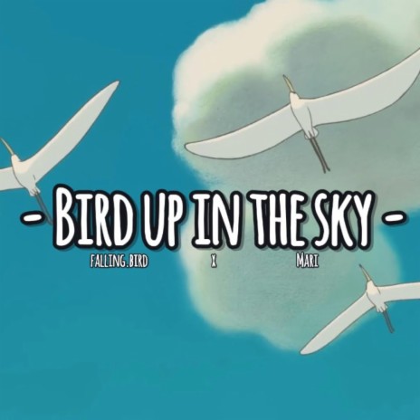 bird up in the sky ft. Mari | Boomplay Music