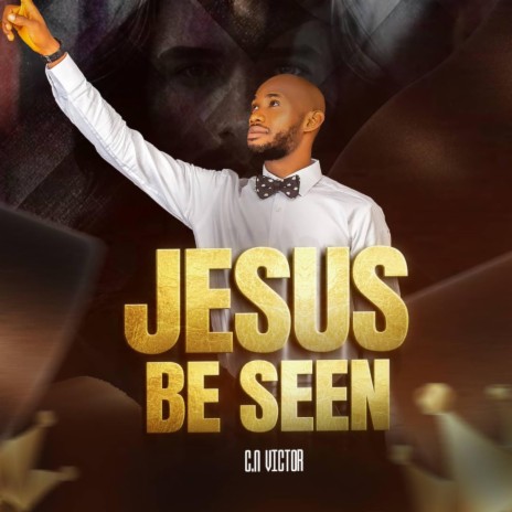 Jesus Be Seen | Boomplay Music