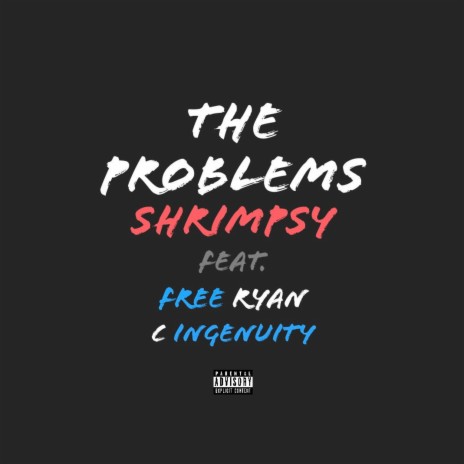 The Problems (feat. Free Ryan & C Ingenuity) | Boomplay Music