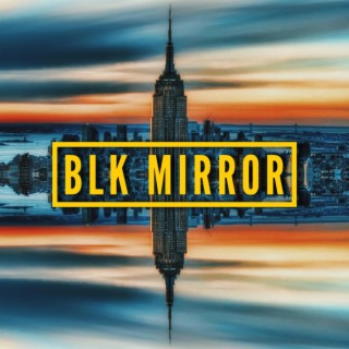 Blk Mirror