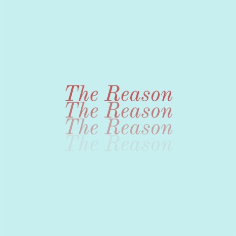 The Reason | Boomplay Music