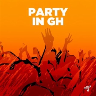 Party In GH | Boomplay Music