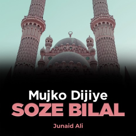 Mujko Dijiye Soze Bilal | Boomplay Music