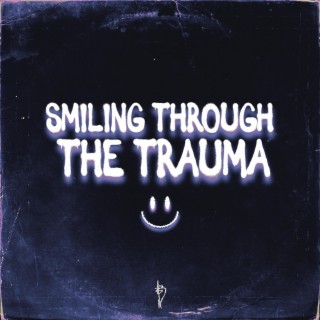 Smiling Through The Trauma